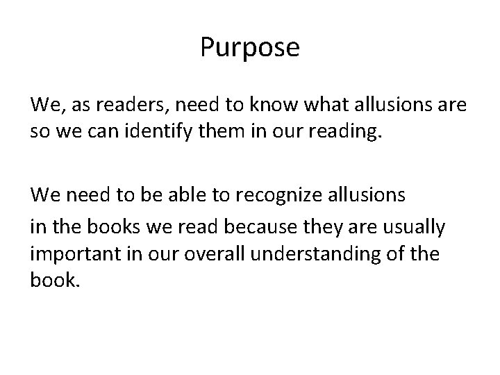 Purpose We, as readers, need to know what allusions are so we can identify