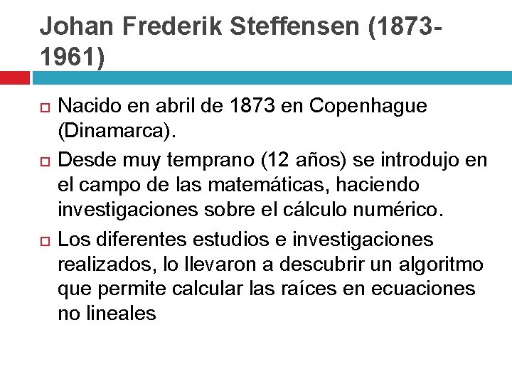 Johan Frederik Steffensen (18731961) Nacido en abril de 1873 en Copenhague (Dinamarca). Desde muy