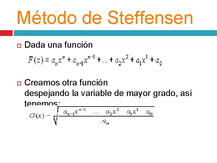 Método de Steffensen Dada una función Creamos otra función despejando la variable de mayor