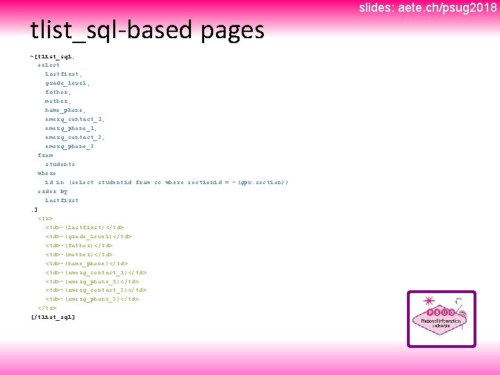 tlist_sql-based pages ~[tlist_sql; select lastfirst, grade_level, father, mother, home_phone, emerg_contact_1, emerg_phone_1, emerg_contact_2, emerg_phone_2 from