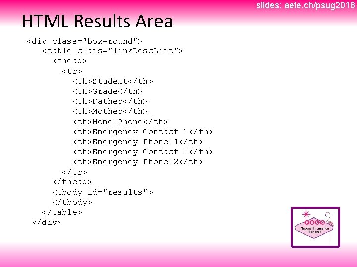 HTML Results Area <div class="box-round"> <table class="link. Desc. List"> <thead> <tr> <th>Student</th> <th>Grade</th> <th>Father</th>