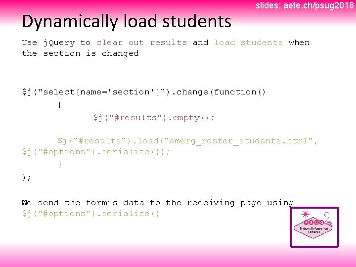 Dynamically load students slides: aete. ch/psug 2018 Use j. Query to clear out results