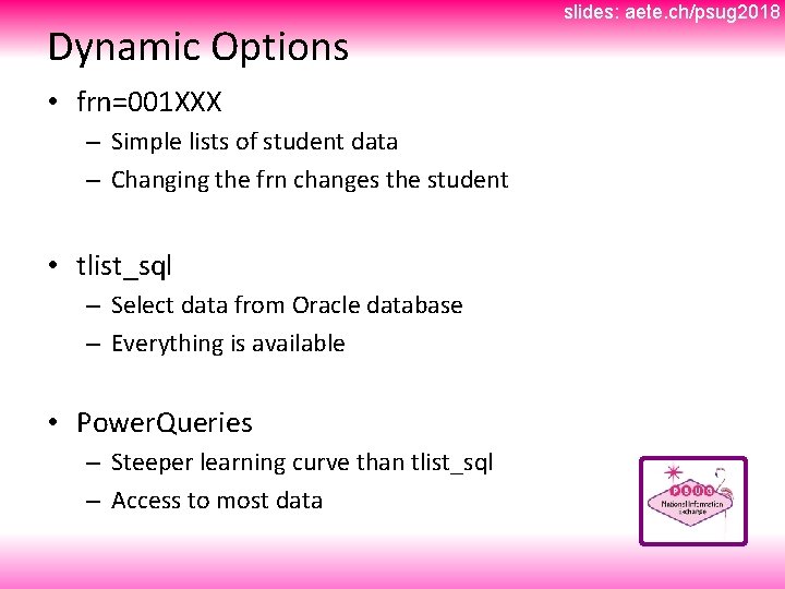 Dynamic Options • frn=001 XXX – Simple lists of student data – Changing the