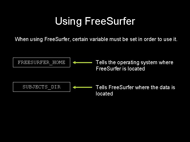 Using Free. Surfer When using Free. Surfer, certain variable must be set in order