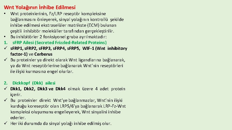 Wnt Yolağının İnhibe Edilmesi • Wnt proteinlerinin, Fz/LRP reseptör kompleksine bağlanmasını önleyerek, sinyal yolağının
