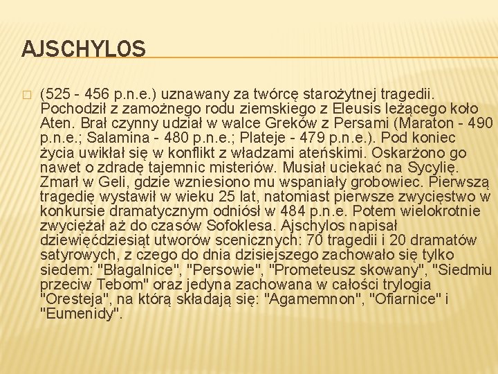 AJSCHYLOS � (525 - 456 p. n. e. ) uznawany za twórcę starożytnej tragedii.