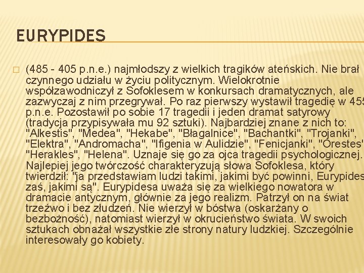 EURYPIDES � (485 - 405 p. n. e. ) najmłodszy z wielkich tragików ateńskich.