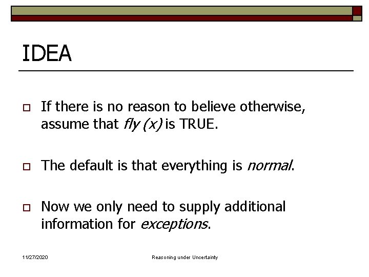 IDEA o o o If there is no reason to believe otherwise, assume that