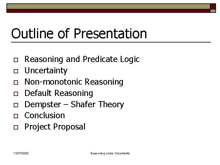 Outline of Presentation o o o o Reasoning and Predicate Logic Uncertainty Non-monotonic Reasoning