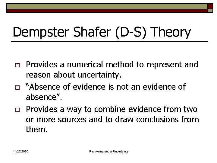 Dempster Shafer (D-S) Theory o o o Provides a numerical method to represent and