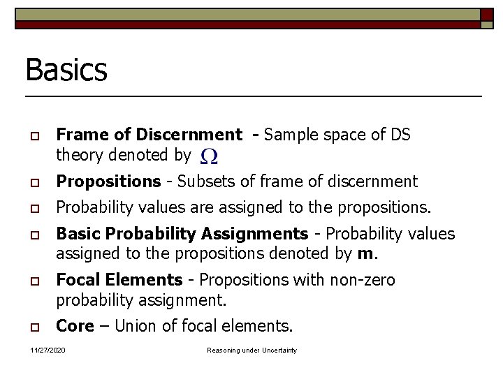 Basics o Frame of Discernment - Sample space of DS theory denoted by o