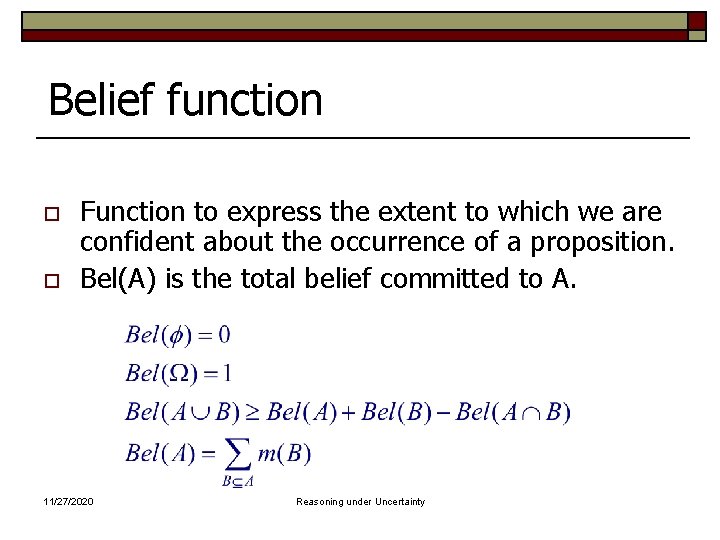 Belief function o o Function to express the extent to which we are confident