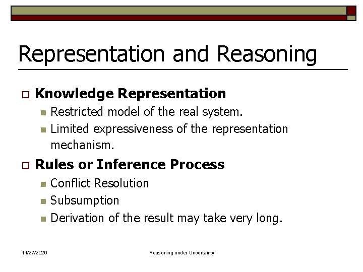 Representation and Reasoning o Knowledge Representation n n o Restricted model of the real