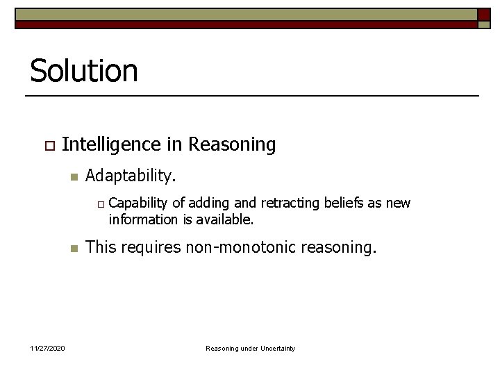 Solution o Intelligence in Reasoning n Adaptability. o n 11/27/2020 Capability of adding and