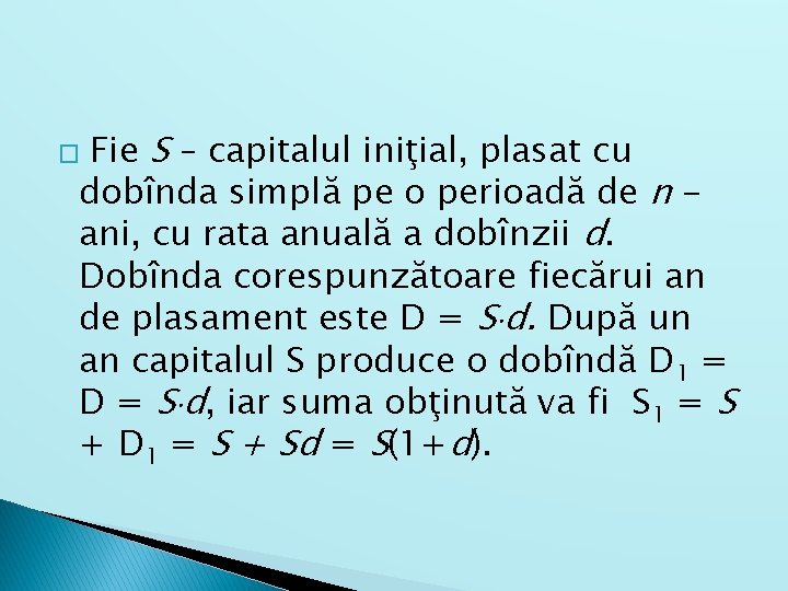 Fie S – capitalul iniţial, plasat cu dobînda simplă pe o perioadă de n