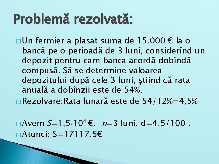 Problemă rezolvată: � Un fermier a plasat suma de 15. 000 € la o