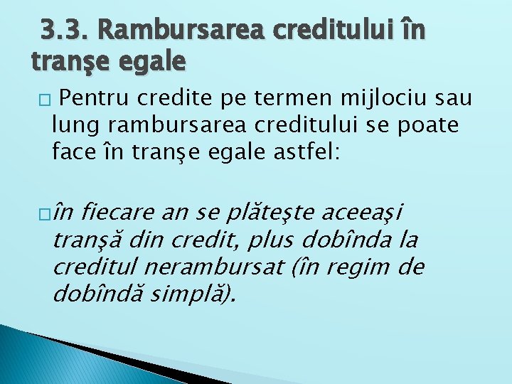 3. 3. Rambursarea creditului în tranşe egale Pentru credite pe termen mijlociu sau lung