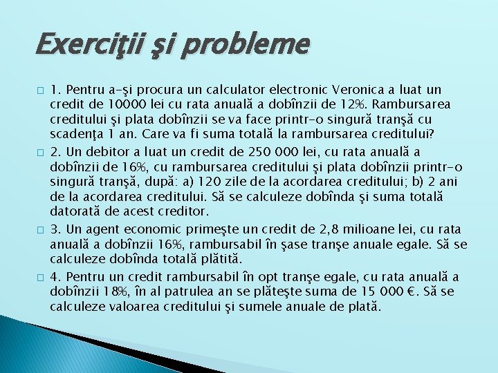 Exerciţii şi probleme � � 1. Pentru a-şi procura un calculator electronic Veronica a