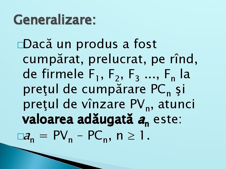 Generalizare: �Dacă un produs a fost cumpărat, prelucrat, pe rînd, de firmele F 1,