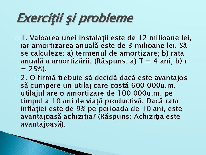 Exerciţii şi probleme � 1. Valoarea unei instalaţii este de 12 milioane lei, iar