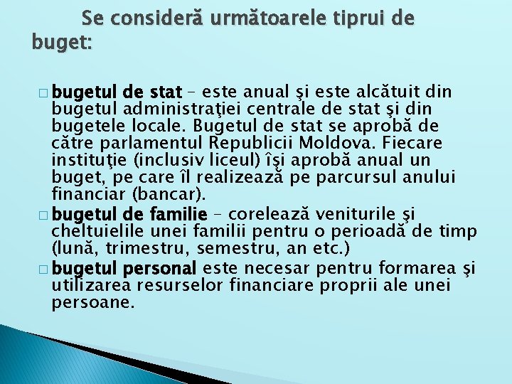 Se consideră următoarele tiprui de buget: � bugetul de stat – este anual şi