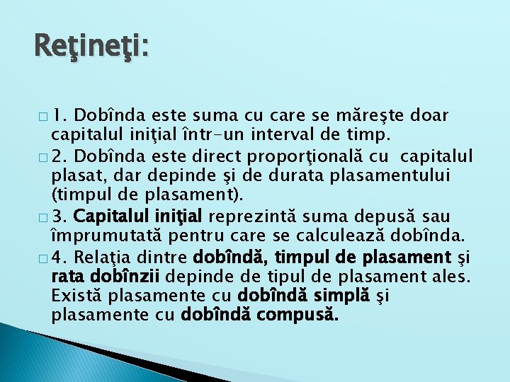 Reţineţi: � 1. Dobînda este suma cu care se măreşte doar capitalul iniţial într-un