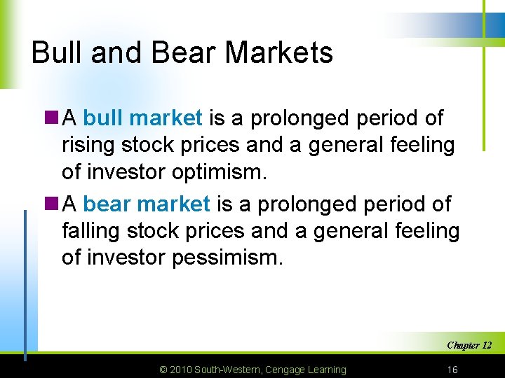 Bull and Bear Markets n A bull market is a prolonged period of rising