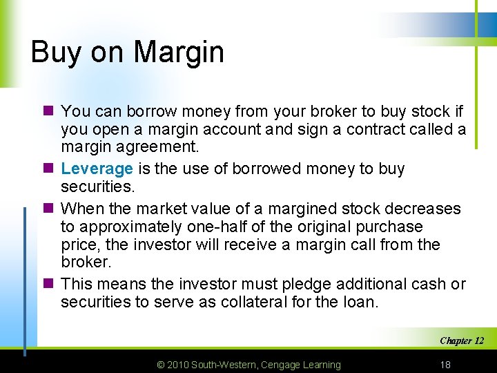 Buy on Margin n You can borrow money from your broker to buy stock