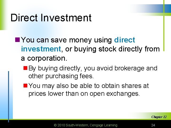 Direct Investment n You can save money using direct investment, or buying stock directly