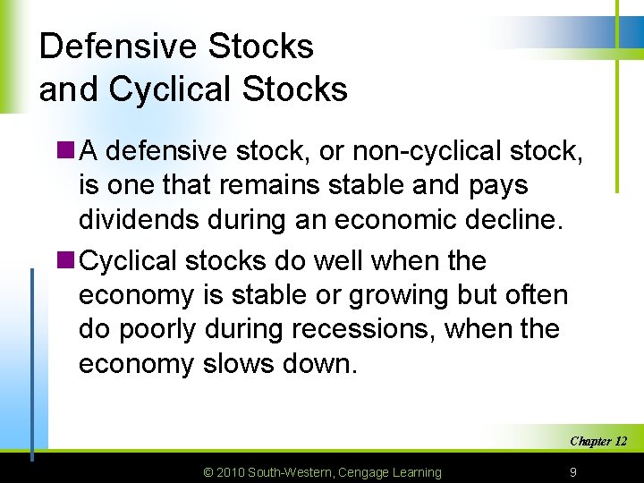 Defensive Stocks and Cyclical Stocks n A defensive stock, or non-cyclical stock, is one