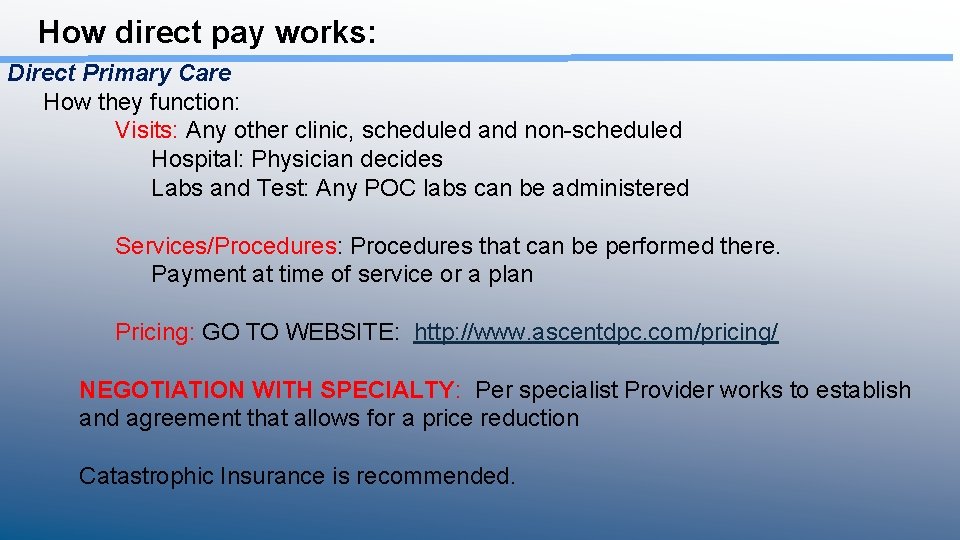 How direct pay works: Direct Primary Care How they function: Visits: Any other clinic,