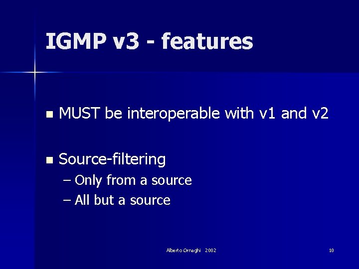 IGMP v 3 - features n MUST be interoperable with v 1 and v