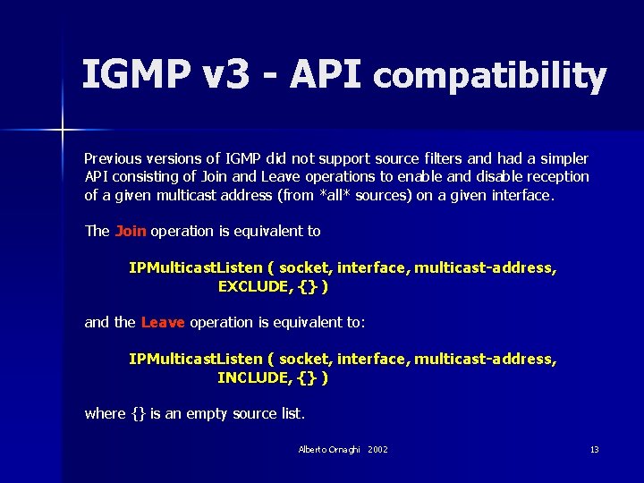 IGMP v 3 - API compatibility Previous versions of IGMP did not support source