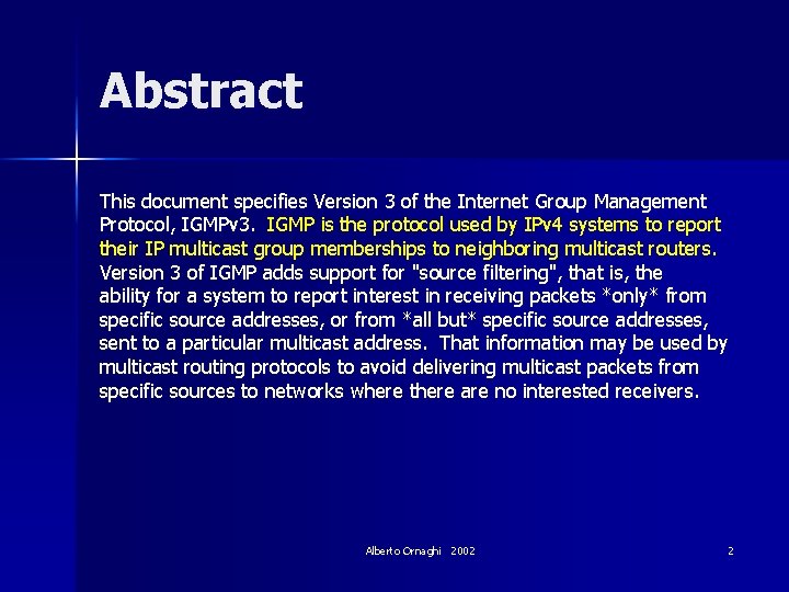 Abstract This document specifies Version 3 of the Internet Group Management Protocol, IGMPv 3.