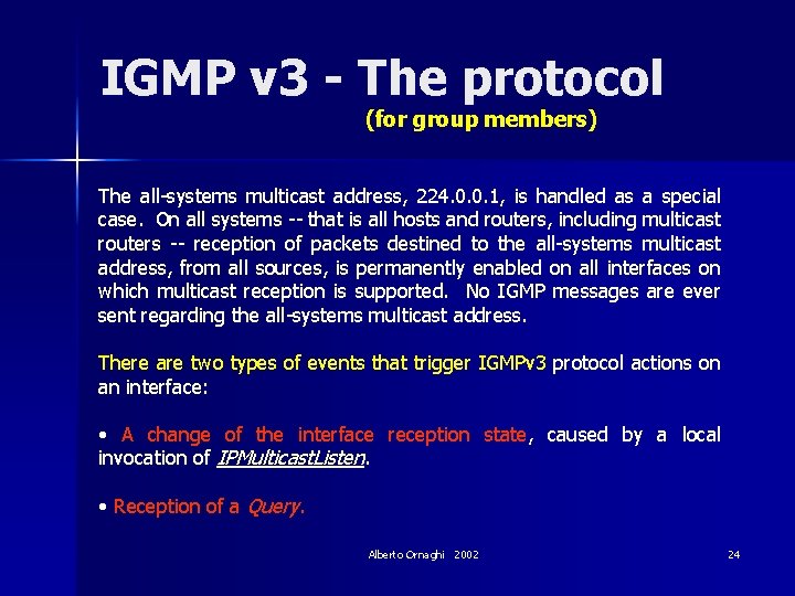 IGMP v 3 - The protocol (for group members) The all-systems multicast address, 224.