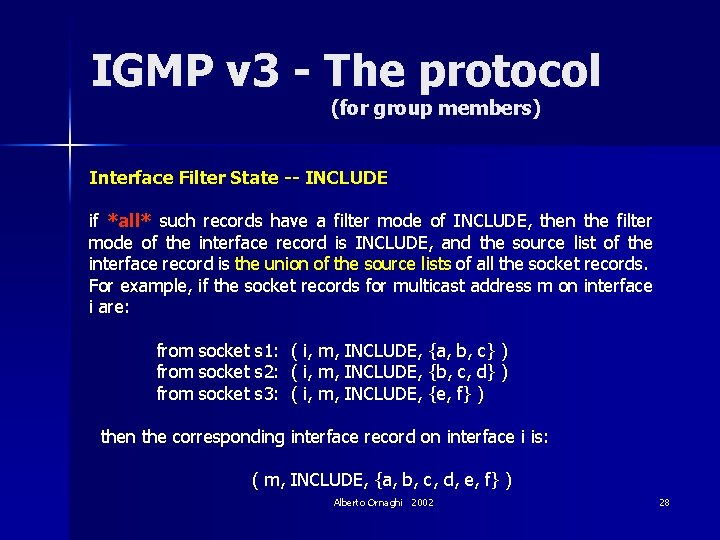 IGMP v 3 - The protocol (for group members) Interface Filter State -- INCLUDE