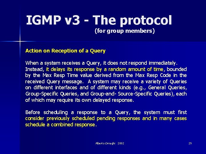 IGMP v 3 - The protocol (for group members) Action on Reception of a