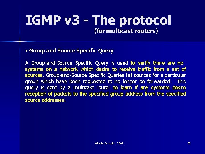 IGMP v 3 - The protocol (for multicast routers) • Group and Source Specific