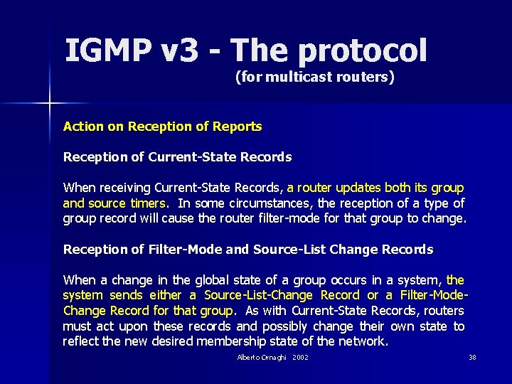 IGMP v 3 - The protocol (for multicast routers) Action on Reception of Reports