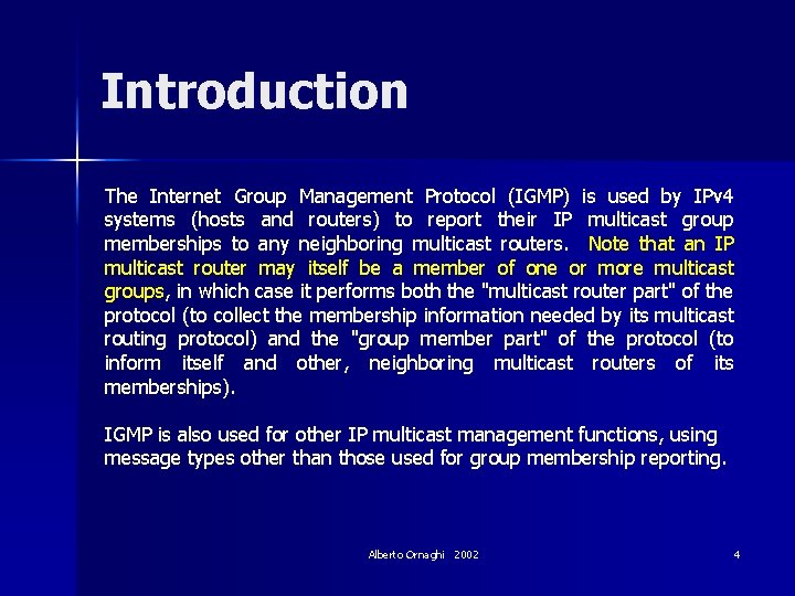 Introduction The Internet Group Management Protocol (IGMP) is used by IPv 4 systems (hosts
