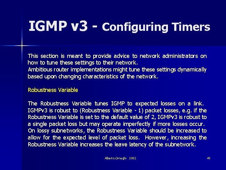 IGMP v 3 - Configuring Timers This section is meant to provide advice to