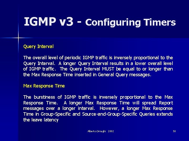 IGMP v 3 - Configuring Timers Query Interval The overall level of periodic IGMP