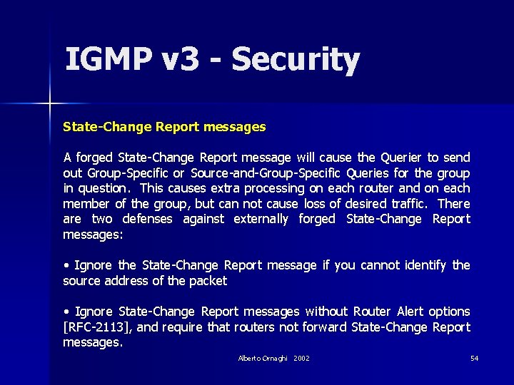 IGMP v 3 - Security State-Change Report messages A forged State-Change Report message will