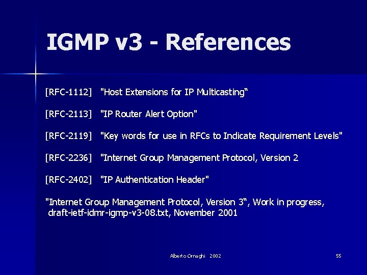 IGMP v 3 - References [RFC-1112] "Host Extensions for IP Multicasting“ [RFC-2113] "IP Router