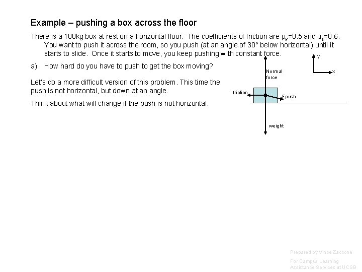 Example – pushing a box across the floor There is a 100 kg box