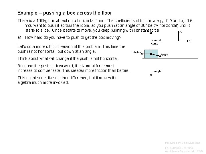 Example – pushing a box across the floor There is a 100 kg box