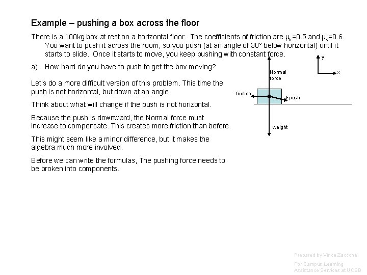Example – pushing a box across the floor There is a 100 kg box