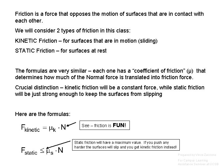 Friction is a force that opposes the motion of surfaces that are in contact