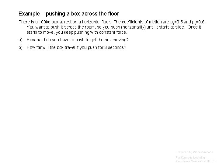 Example – pushing a box across the floor There is a 100 kg box
