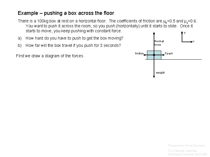 Example – pushing a box across the floor There is a 100 kg box